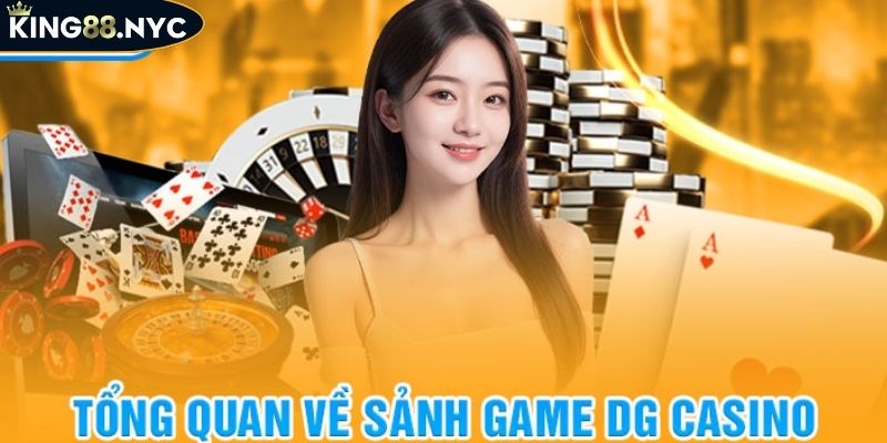DG Casino King88 Thiên Đường Giải Trí Trực Tuyến Đẳng Cấp 2 Khám phá sảnh cược DG Casino King88
