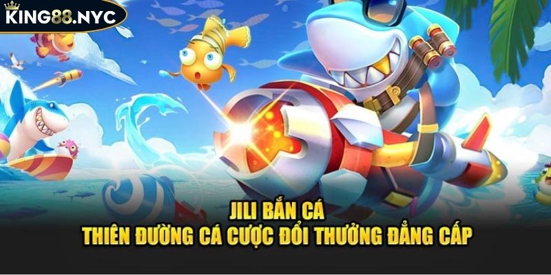 Khám Phá Bắn Cá JILI KING88 Đỉnh Cao Cho Giới Ngư Thủ 2 Tổng quan về bắn cá JILI KING88