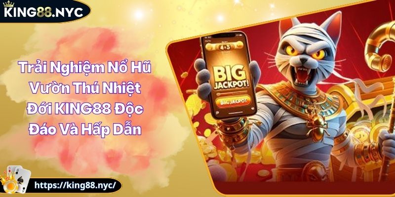 Trải Nghiệm Nổ Hũ Vườn Thú Nhiệt Đới KING88 Độc Đáo Và Hấp Dẫn